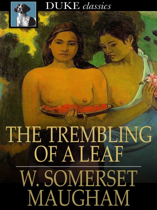 Title details for The Trembling of a Leaf by W. Somerset Maugham - Available